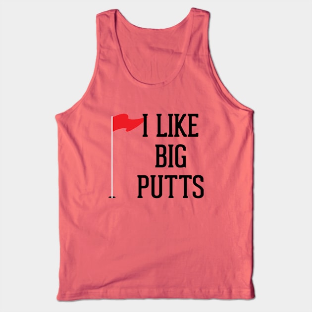 I Like Big Putts Tank Top by fandemonium